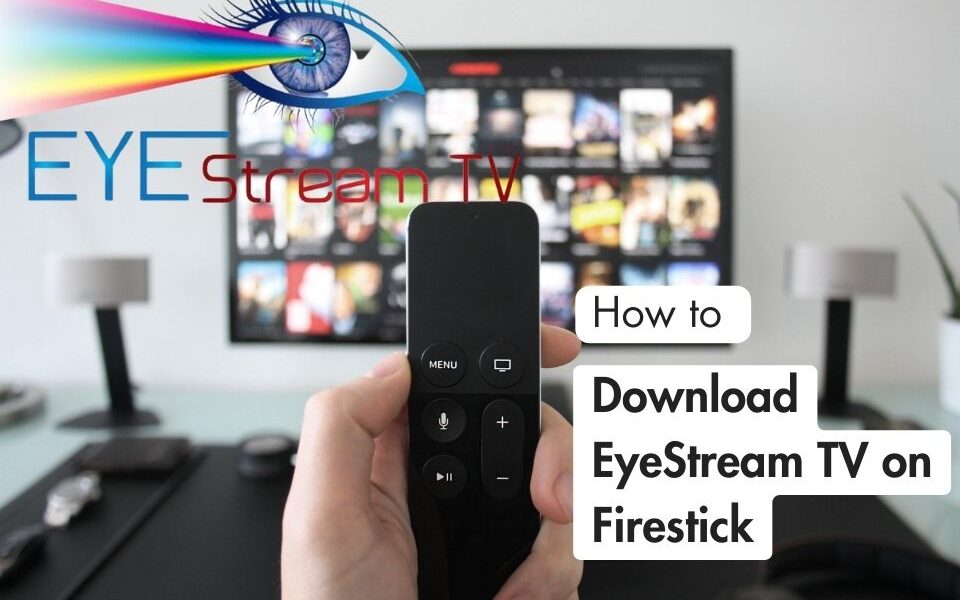 How to Download EyeStream TV on Firestick