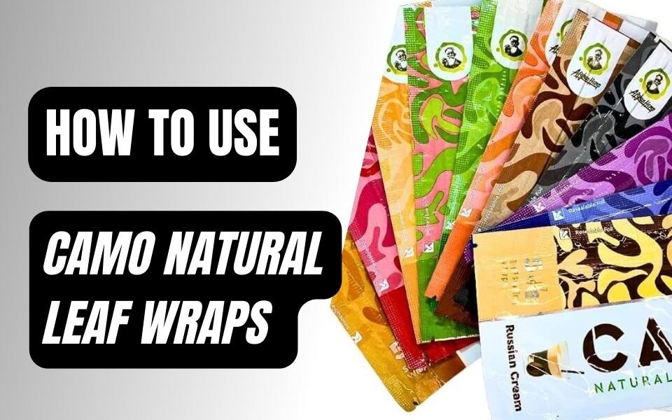 Camo Natural Leaf Wraps How to Use Greenlifestylehacks
