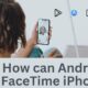 How Can Android FaceTime iPhone A Complete Guide in 2024 (1)